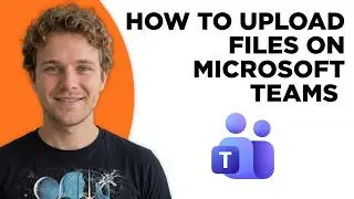 How to Upload Files on Microsoft Teams (Full 2026 Tutorial)