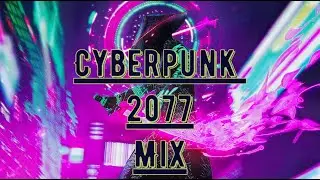 Dark Cyberpunk Mix / Cyberpunk 2077 Mix / Cyberpunk Music
