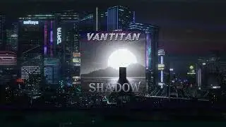 Vantitan - Shadow (Original audio)