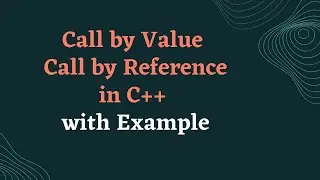 Passing Argument to Functions in C++ | Call by Value in C++ | Call by Reference in C++ | Ch 2 mod 4
