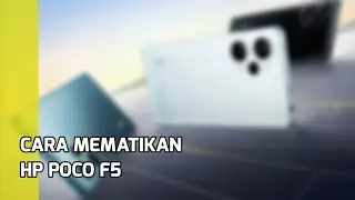 CARA MEMATIKAN HP POCO F5
