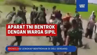 Kronologi BENTROK APARAT TNI vs WARGA di Deli Serdang