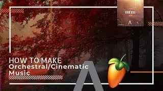 HOW TO MAKE Epic Orchestral/Cinematic Music - FL Studio tutorial + FLP