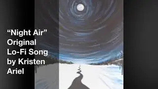 “Night Air” Original Lo-Fi Song by Kristen Ariel