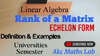 Rank of a Matrix| Definition & Examples| Linear Algebra University Course By Akc Maths Lab 📚🤔✍️