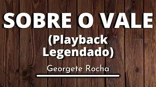 Sobre o Vale - Georgete Rocha (playback lengendado original)