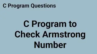 C Program to Check Armstrong Number !! C Program Questions