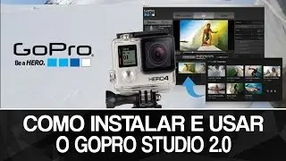 Como Instalar e usar o GoPro Studio PC 2.0