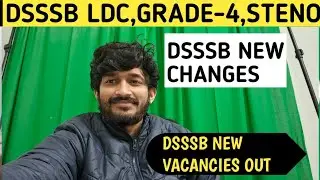 DSSSB VACANCY- LDC, DASS Grade-IV, Steno |DSSSB Vacancy 2023 | DSSSB Exam pattern changes 