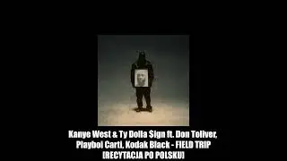 Kanye West & Ty Dolla $ign ft. Don Toliver, Playboi Carti, Kodak Black - FIELD TRIP [RECYTACJA PL]