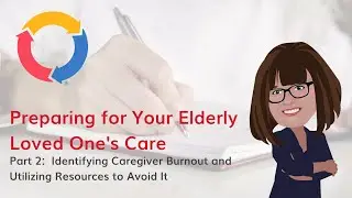 Preparing for your Elderly Loved One's Care  -  Part 2