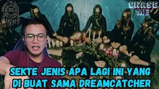 Reaction DREAMCATCHER - CHASE ME M/V | Emang Agak Aneh Ini Mereka Semua Ya😄