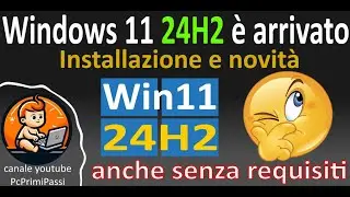 Windows 11 24H2 senza requisiti; installazione novità e analisi