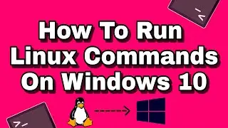 How To Run Linux Commands On Windows 10 (2021) | Bash Tutorial