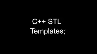 c++ STL Tutorial : Templates