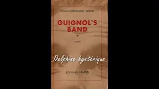 Delphine hystérique  -  Guignol's band - Louis-Ferdinand CÉLINE