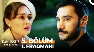 Kanunsuz Topraklar 5. Bölüm 1. Fragmanı | Bu Aşk Bizi Yakar