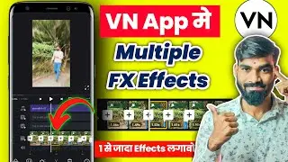 How To Add Multiple Effects In VN App | VN App me 1 se jada Effects Kaise Dale ?