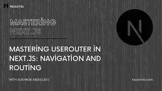 Nozomio | Mastering Next.js | Lesson 15: Mastering useRouter in Next.js: Navigation and Routing