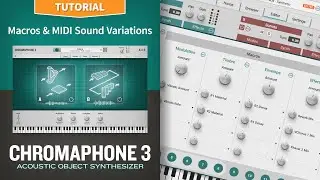 Macros & MIDI controlled sound variations with the Chromaphone 3 acoustic object synthesizer plug-in