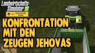 LS17 Gemeinde Rade #24 - Konfrontation mit den Zeugen Jehovas - Landwirtschaft Simulator 17