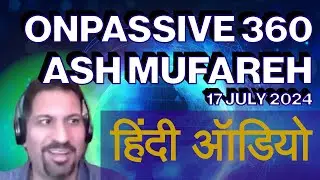हिंदी ऑडियो - ऐश मुफरेह के साथ ONPASSIVE OP360 - 17 जुलाई 2024