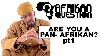 #TPAQ: Are you Pan Afrikan? PART 1