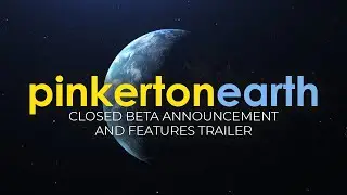 Introducing: PinkertonEarth | Closed Beta Announcement and Feature Showcase!