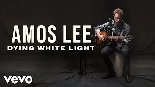 Amos Lee - Dying White Light Official Performance | Vevo