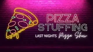 PIZZA STUFFING | Last Nights Pizza Show