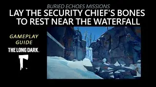 Buried Echoes: LAY THE SECURITY CHIEF'S BONES TO REST NEAR THE WATERFALL, The Long Dark