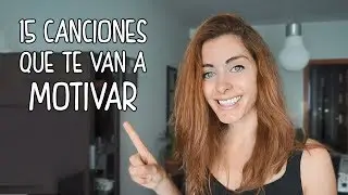 15 CANCIONES QUE TE VAN A MOTIVAR
