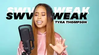 Weak - SWV | Cover by Tyra Thompson