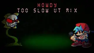Howdy - Too Slow Undertale Mix