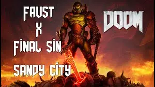 Faust X Final sin - sandy city | DOOM Mashup