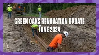 Green Oaks Renovation Update June 2024