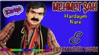 Mehmet Şah-Nare (Hardayım)
