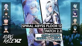 Cryo Queens! Ganyu & Eula (9 stars) Spiral Abyss Floor 12 Patch 2.3 | Genshin Impact