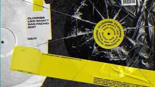 Cloonee - Like What (San Pacho Remix)