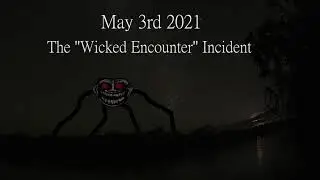 Trollge: May 3rd 2021 The 'Wicked Encounter'' Incident