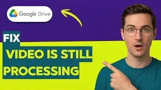How to Fix Google Drive Video is Still Processing [2026 Full Guide]