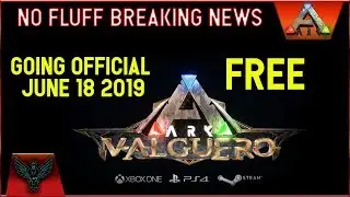 ARK NO FLUFF BREAKING NEWS: VALGUERO GOES OFFICIAL TOMORROW JUNE 18 2019