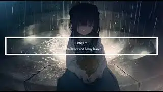 Lonely by Justin Bieber and Benny Blanco | Nightcore