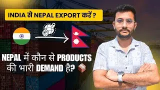 How to Export from India to Nepal | Top Exporting Products | Full Process | By Rajnish Sir | CIES