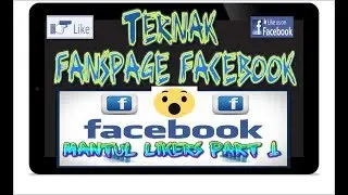 Tutorial | Trik Ternak Fanspage Facebook | FB Ads Mantul Likers Part 1