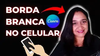 Como fazer contorno branco na imagem ou foto no Canva pelo CELULAR