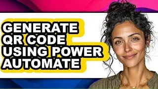 How to Generate Qr Code Using Power Automate (only Way)