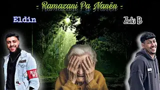 Zuki B Ft. Eldin Salihu - Ramazani Pa Nanën
