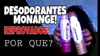 REPROVEI OS DESODORANTES DA MONANGE! POR QUE?