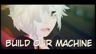 Build Our Machine (MMD)